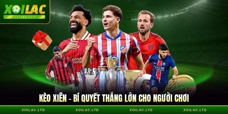 Kèo Xiên - Bí Quyết Thắng Lớn Cho Người Chơi