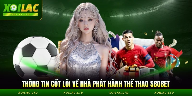 Thông tin cốt lõi về nhà phát hành Thể thao SBOBET