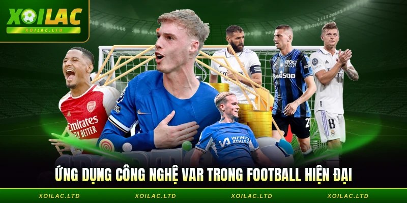 Ứng dụng công nghệ VAR trong football hiện đại